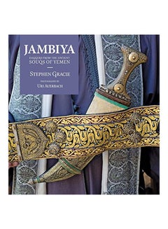 Jambiya: Daggers From The Ancient Souks Of Yemen Paperback English by Stephen Gracie - 1 Feb 2018