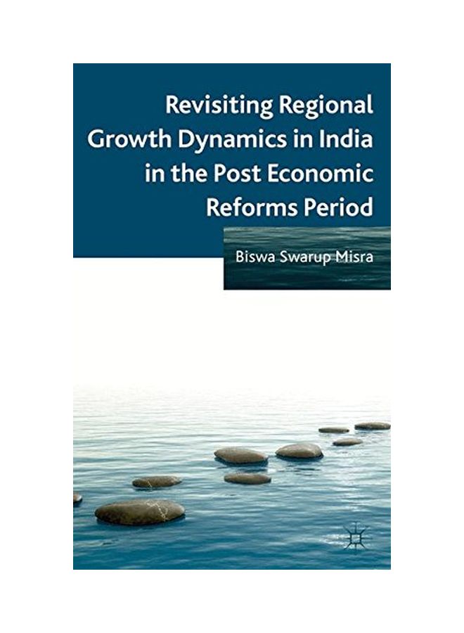 Revisiting Regional Growth Dynamics In India In The Post Economic Reforms Period hardcover english - 10 Oct 2013  - Image 1