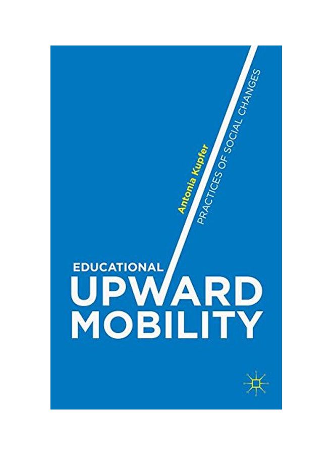 Educational Upward Mobility: Practices Of Social Changes hardcover english - 01 Dec 2015 - Image 1