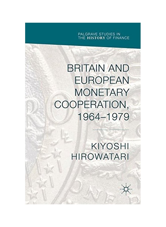 Britain And European Monetary Cooperation, 1964-1979 hardcover english - 13 Aug 2015 - Image 1