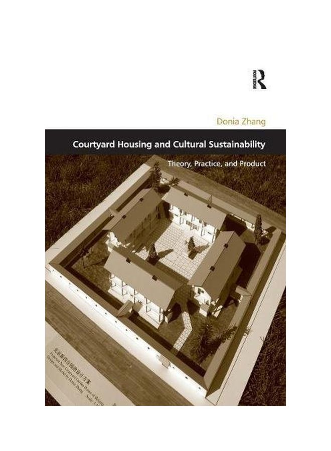 Courtyard Housing And Cultural Sustainability Paperback English by Donia Zhang - 12 Nov 2016  - Image 1