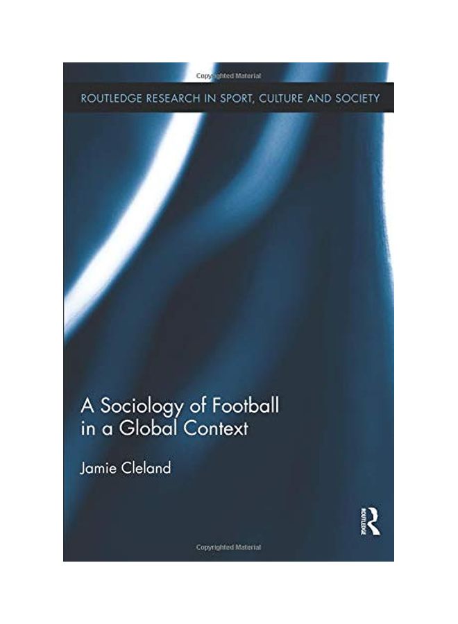 A Sociology Of Football In A Global Context Paperback English by Jamie Cleland - 16 Dec 2016  - Image 1