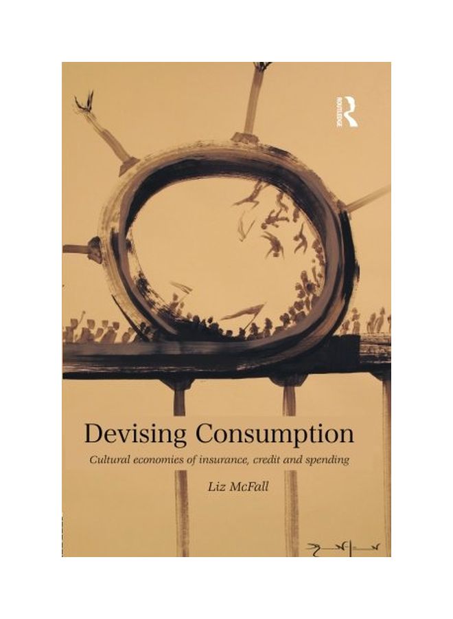 Devising Consumption: Cultural Economies Of Insurance, Credit And Spending Paperback English by Liz Mcfall - 21 Dec 2015  - Image 1