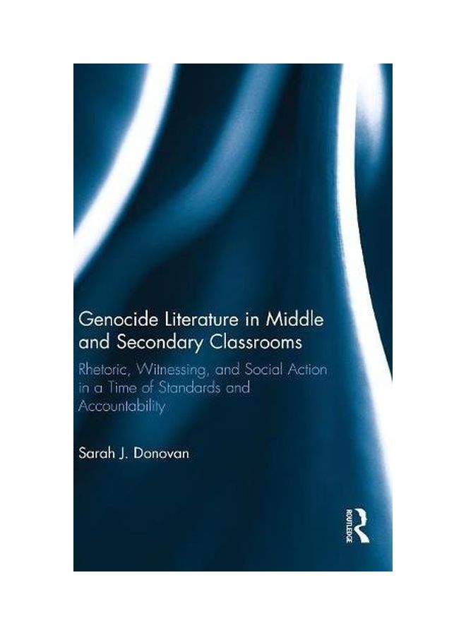 Genocide Literature In Middle And Secondary Classrooms: Rhetoric, Witnessing, And Social Action In A Time Of Standards And Accountability hardcover english - 01 Sep 2016  - Image 1