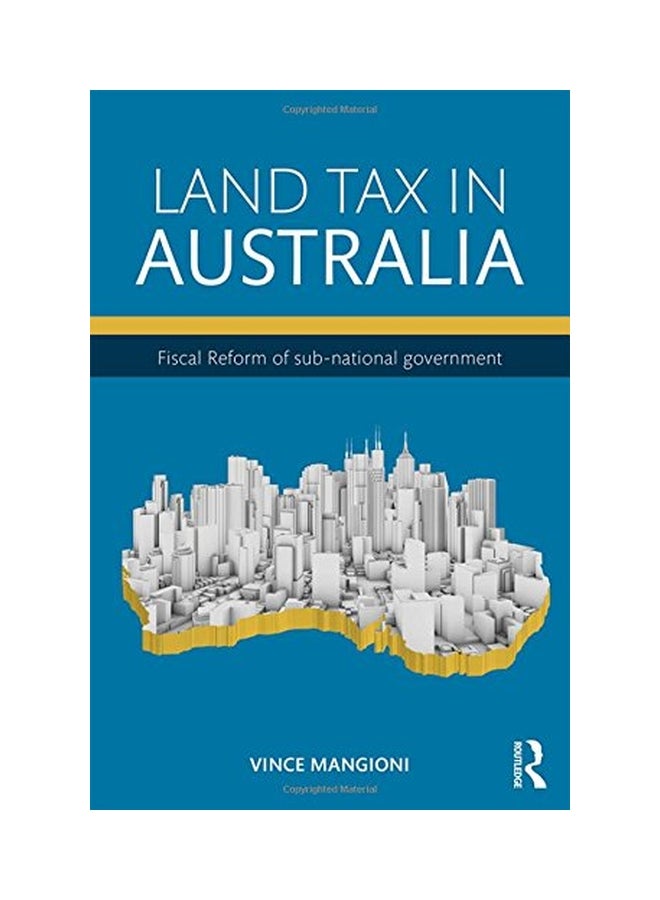 Land Tax In Australia: Fiscal Reform Of Sub-National Government Hardcover English by Vince Mangioni - 20 Jan 2016  - Image 1