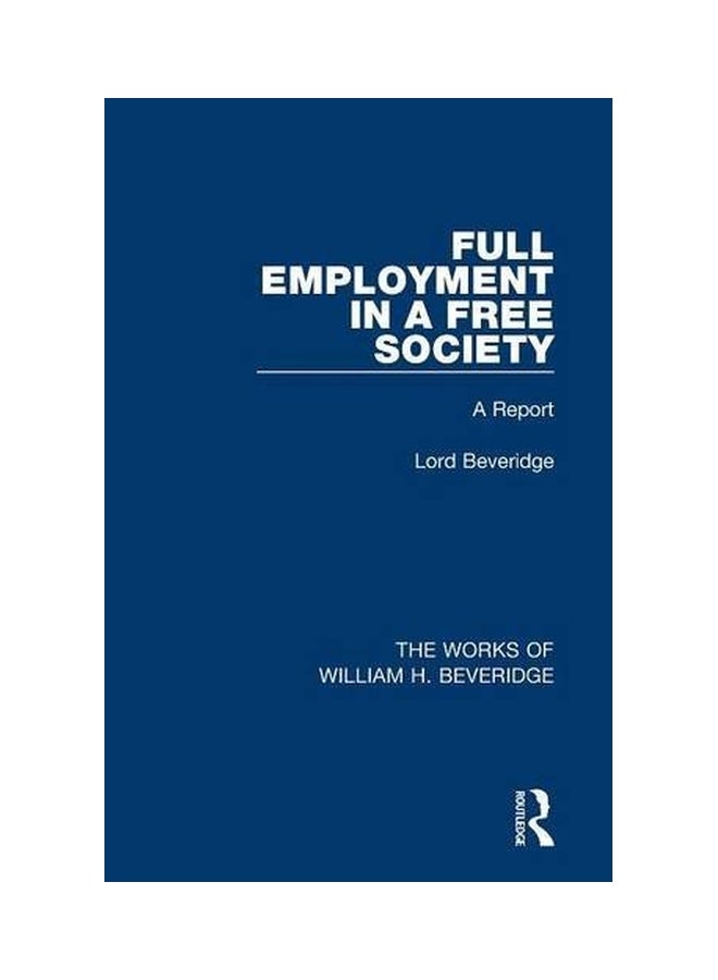 Full Employment In A Free Society: A Report paperback english - 17 Oct 2015  - Image 1
