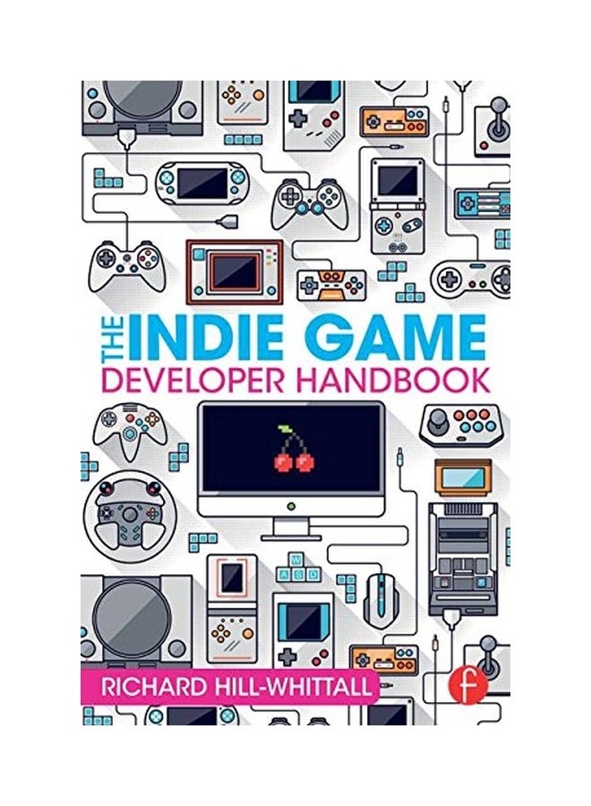 The Indie Game Developer Handbook paperback english - 06 Jul 2015 