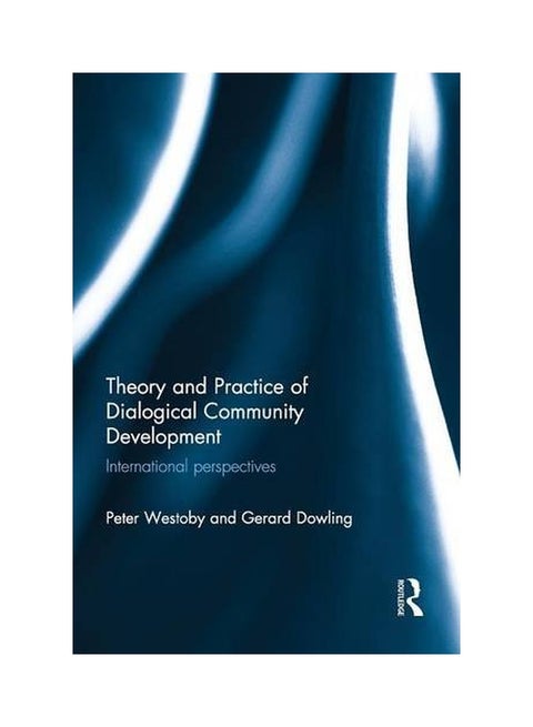Theory And Practice Of Dialogical Community Development Paperback English by Peter Westoby - 13 Sep 2014