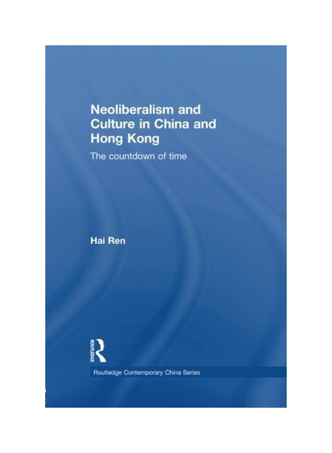 Neoliberalism And Culture In China And Hong Kong Paperback English by Hai Ren - 04 Mar 2015  - Image 1