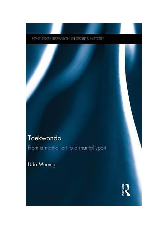 Taekwondo: From A Martial Art To A Martial Sport hardcover english - 17 Apr 2015  - Image 1