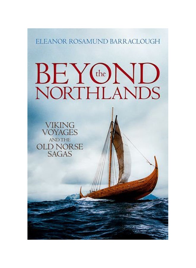 Beyond The Northlands: Viking Voyages And The Old Norse Sagas Paperback English by Eleanor Rosamund Barraclough - 2018