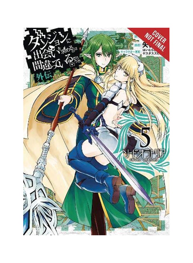 Is It Wrong To Try To Pick Up Girls In A Dungeon? Sword Oratoria, Vol. 5 Paperback English by Fujino Omori - 2018