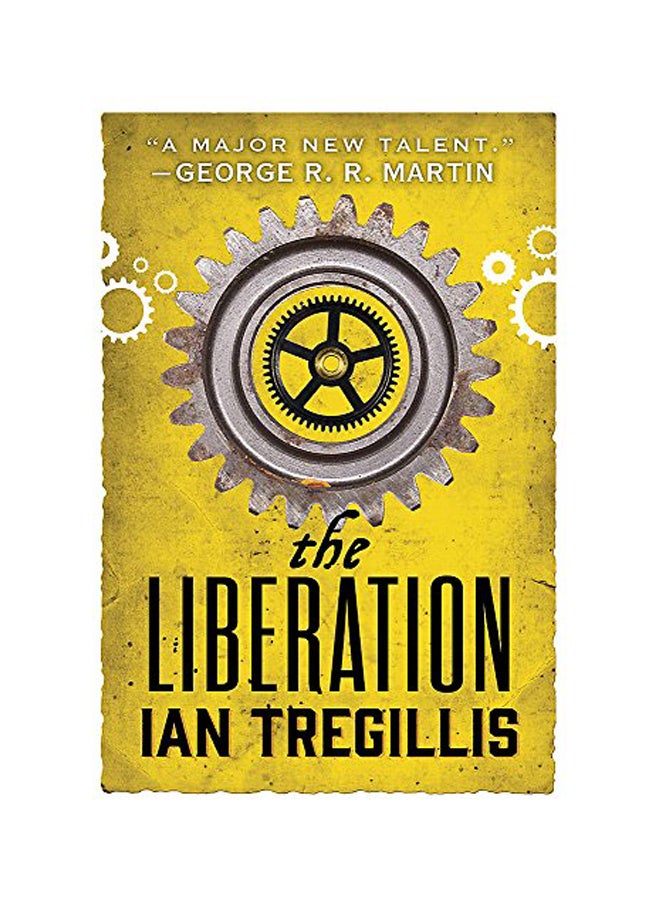The Liberation: Book Three Of The Alchemy Wars Paperback English by Ian Tregellis - 2016 