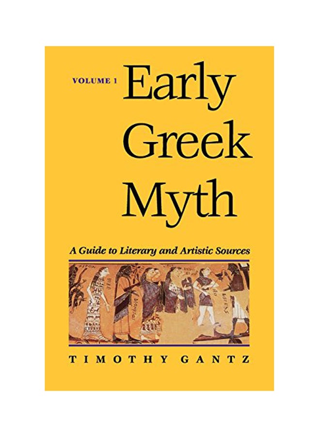 Early Greek Myth: A Guide To Literary And Artistic Sources: Volume 1 Paperback English by Timothy Gantz - 1996