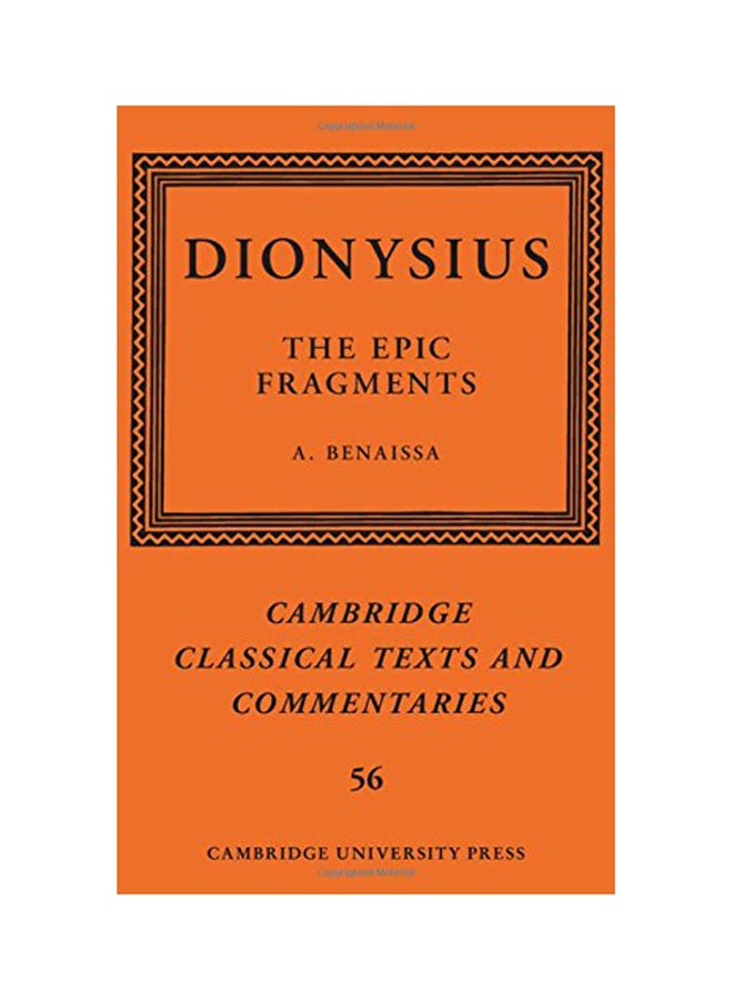 Cambridge Classical Texts And Commentaries Dionysius: The Epic Fragments: Series Number 56: Volume 56 Hardcover English by Amin Benaissa - 2018 
