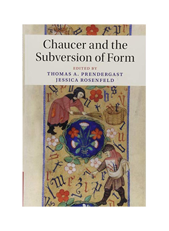 Cambridge Studies In Medieval Literature: Series Number 104: Chaucer And The Subversion Of Form Hardcover English by Thomas A Prendergast - 2018 
