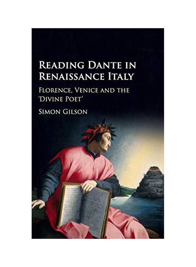 Reading Dante In Renaissance Italy: Florence, Venice And The 'Divine Poet' Hardcover English by Simon A Gilson - 2018 