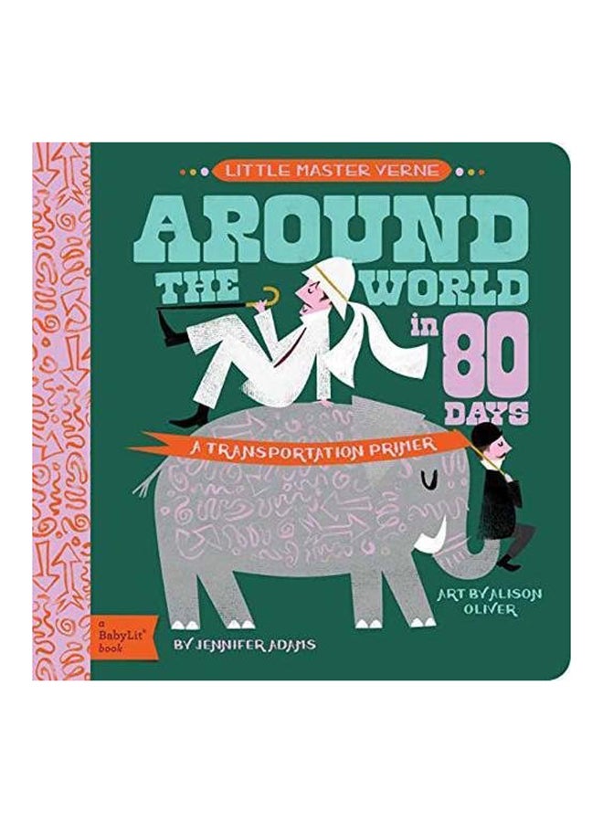 Little Master Verne: Around The World In 80 Days: A Babylit Transportation Primer Hardcover English by Jennifer Adams - 2018 