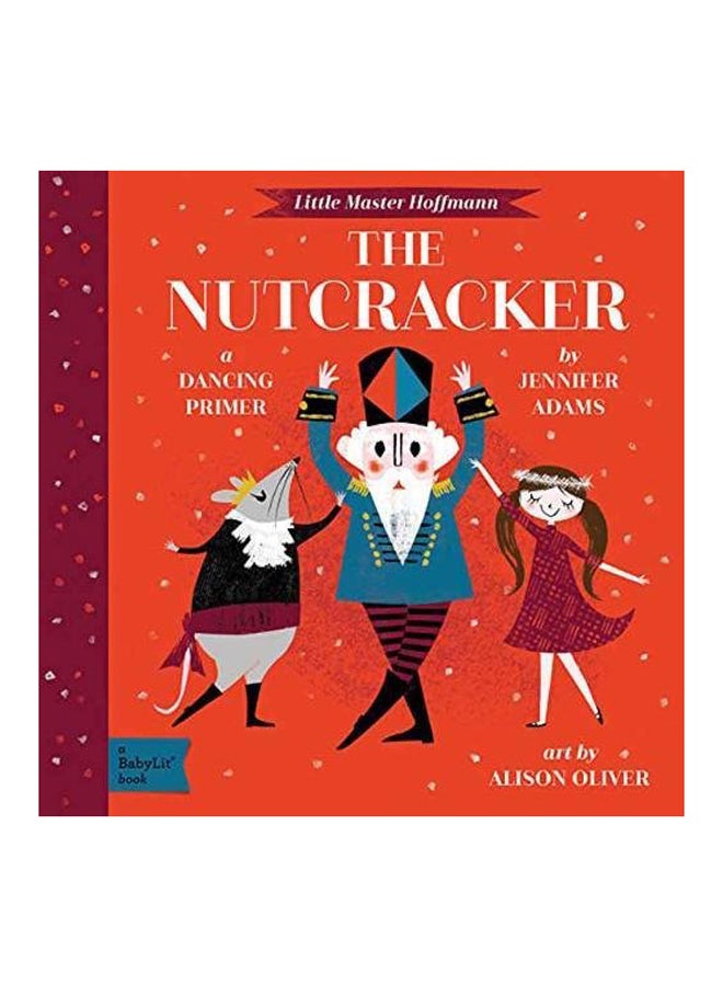 The Nutcracker: A Dancing Primer Hardcover English by Jennifer Adams - 2017 