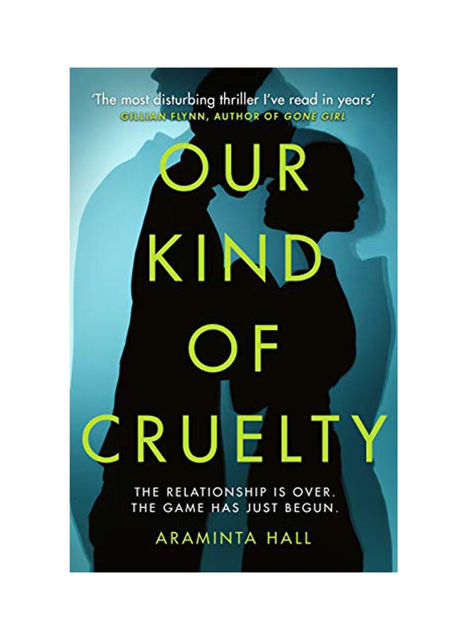 Our Kind Of Cruelty: The Most Addictive Psychological Thriller Of 2018, Tipped By Gillian Flynn And Lisa Jewell Paperback English by Araminta Hall - 2018