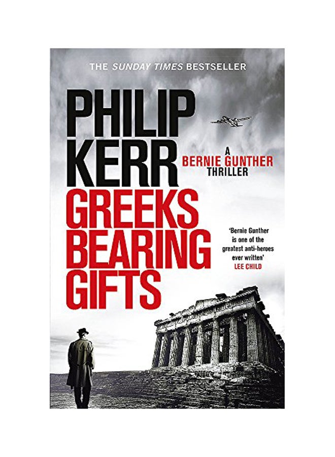 Greeks Bearing Gifts: Bernie Gunther Thriller 13 Paperback English by Philip Kerr - 2018