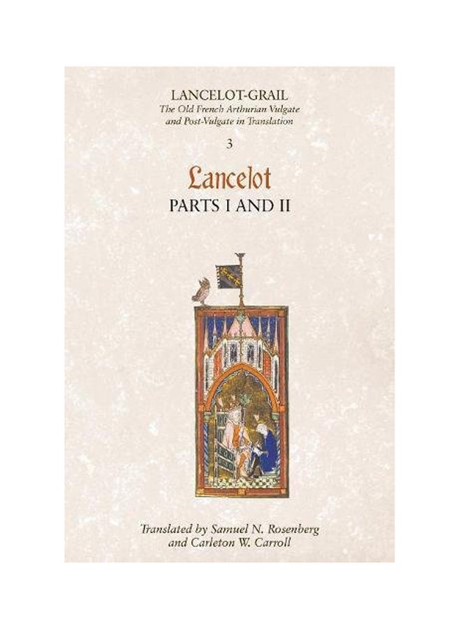 Lancelot-Grail: 3. Lancelot Part I And Ii: The Old French Arthurian Vulgate And Post-Vulgate In Translation Paperback English by Norris J Lacy - 2010