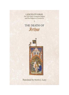 Lancelot-Grail: 7. The Death Of Arthur: The Old French Arthurian Vulgate And Post-Vulgate In Translation Paperback English by Norris J Lacy - 2010