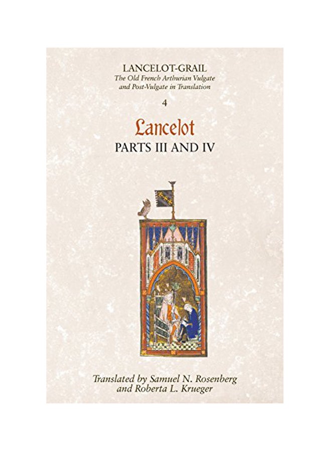 Lancelot-Grail: 4. Lancelot Part Iii And Iv: The Old French Arthurian Vulgate And Post-Vulgate In Translation Paperback English by Norris J Lacy - 2010