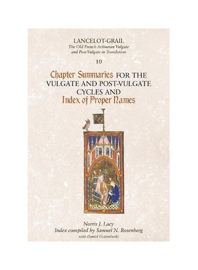Lancelot-Grail 10: Chapter Summaries For The Vulgate And Post-Vulgate Cycles And Index Of Proper Names Paperback English by Norris J Lacy - 2010