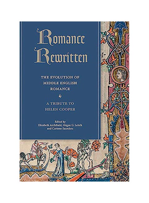 Romance Rewritten: The Evolution Of Middle English Romance. A Tribute To Helen Cooper Hardcover English by Elizabeth Archibald - 2018