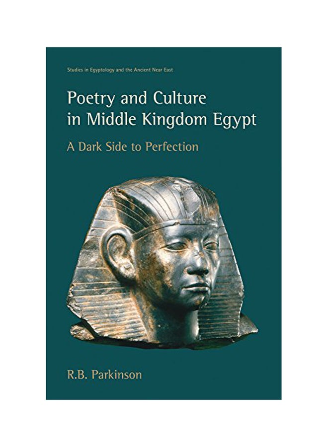 Poetry And Culture In Middle Kingdom Egypt: A Dark Side To Perfection Paperback English by R B Parkinson - 2010 