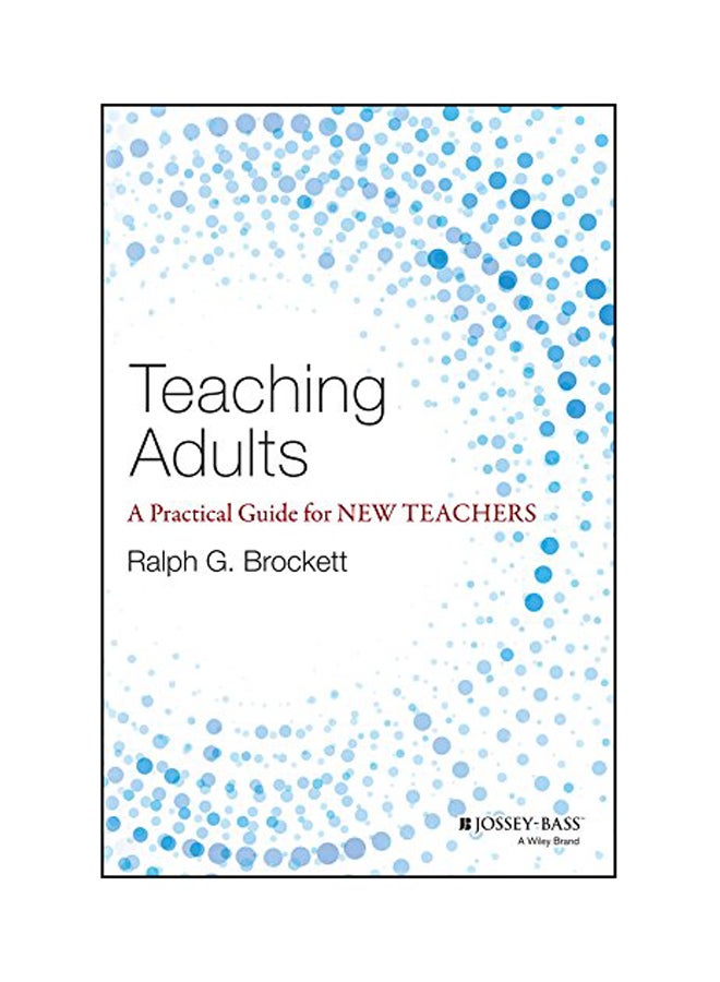 Teaching Adults: A Practical Guide For New Teachers Hardcover English by Ralph G Brockett - 2015 