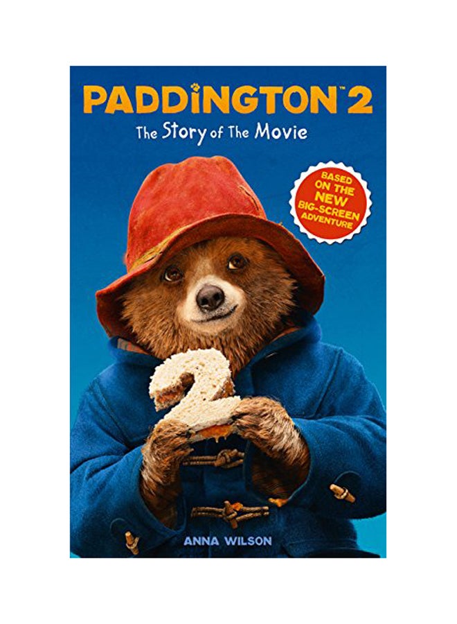 Paddington 2: The Story Of The Movie: Movie Tie-In Paperback English - 2017