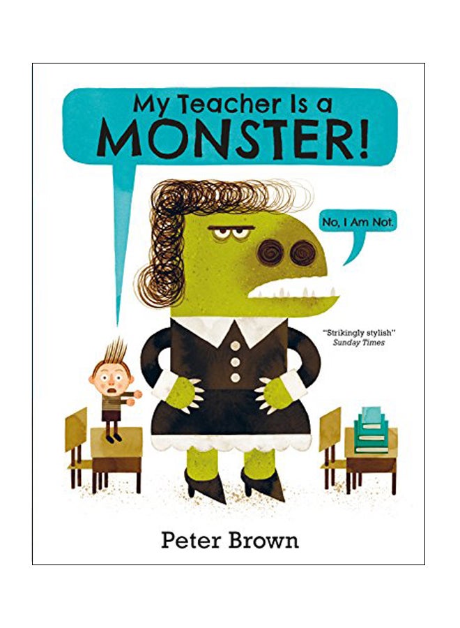 My Teacher Is A Monster! (No, I Am Not) Paperback English by Peter Brown - 2016 