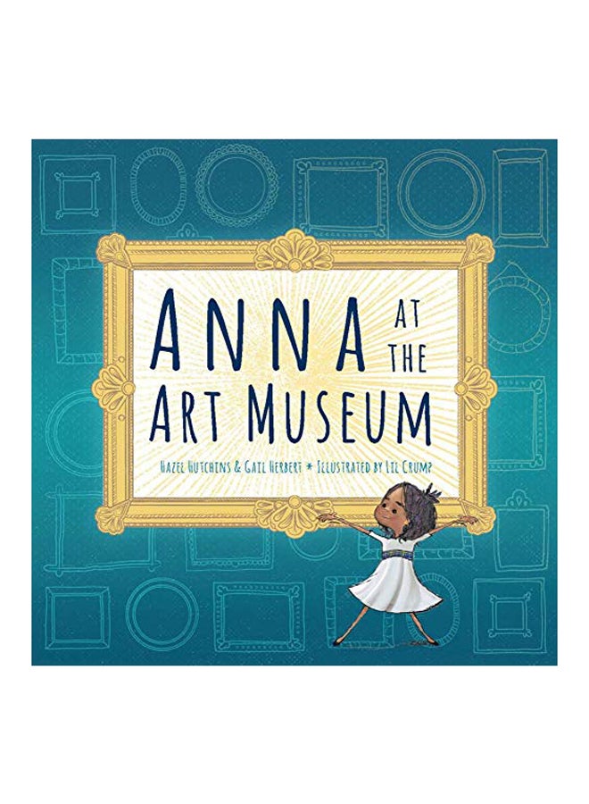 Anna At The Art Museum Hardcover English by Hazel Hutchins - 2018 