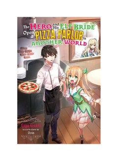 The Hero And His Elf Bride Open A Pizza Parlor In Another World (Light Novel) Paperback English by Kaya Kizaki - 2018