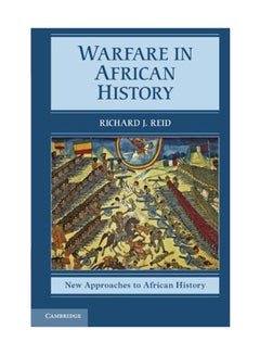 New Approaches To African History: Series Number 6: Warfare In African History Paperback English by Richard J Reid - April 16, 2012 - v1550740151/N21326998A_1