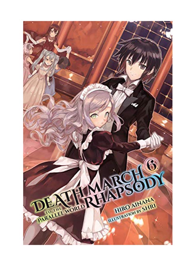 Death March To The Parallel World Rhapsody  Volume 6 Paperback English by Hiro Ainana - September 18, 2018