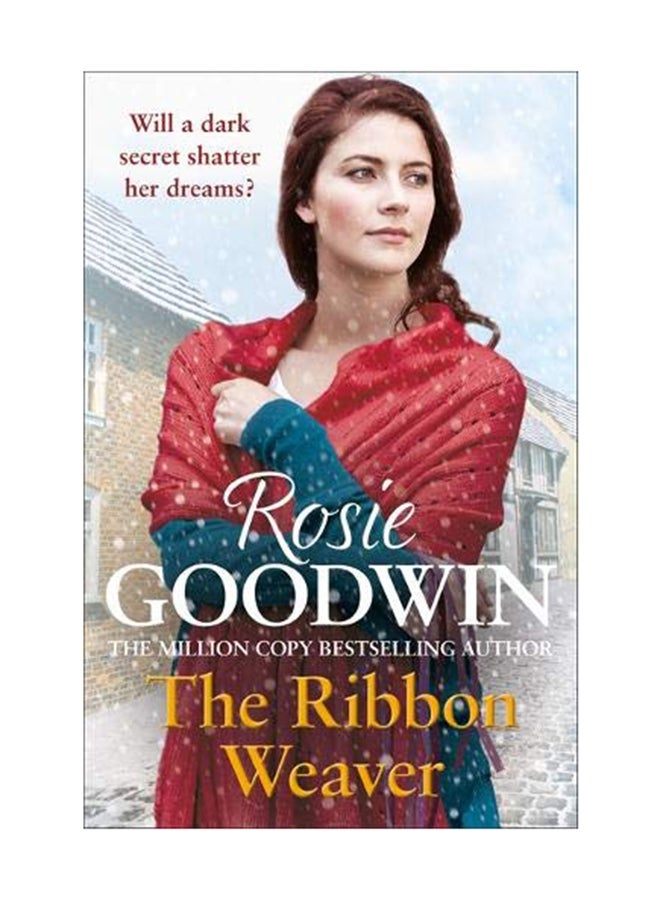 The Ribbon Weaver: A Young Girl'S Sparkling Future Is Thwarted By A Devastating Secret Paperback English by Rosie Goodwin - August 9, 2011