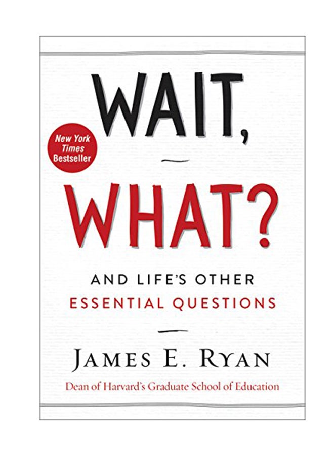 Wait What?: And Life's Other Essential Questions Hardcover English by James E. Ryan - June 16, 2017 