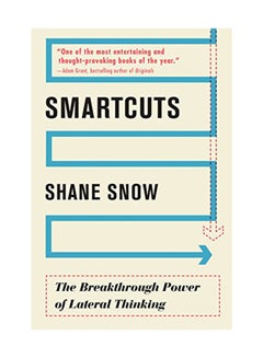 Smartcuts: The Breakthrough Power Of Lateral Thinking Paperback English by Shane Snow - August 22, 2016 
