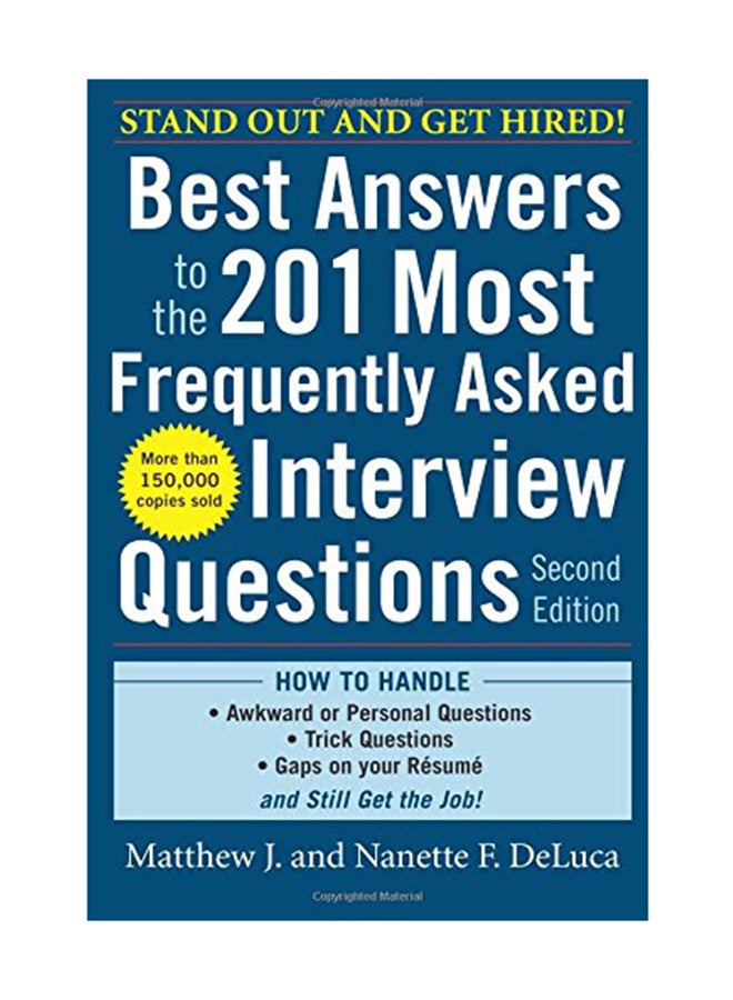 Best Answers To The 201 Most Frequently Asked Interview Questions Second Edition Paperback English by Matthew DeLuca - June 18, 2010