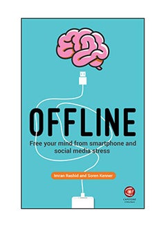 Offline: Free Your Mind From Smartphone And Social Media Stress Paperback English by Imran Rashid - January 4, 2019