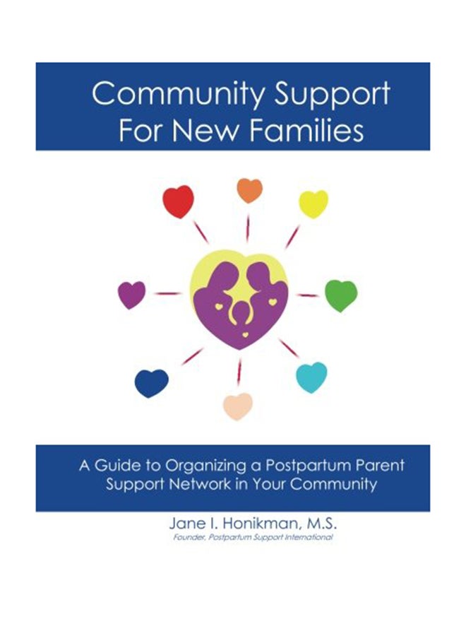 Community Support For New Families: Guide To Organizing A Postpartum Parent Support Network In Your Community Paperback English by Jane I Honikman - April 15, 2013 
