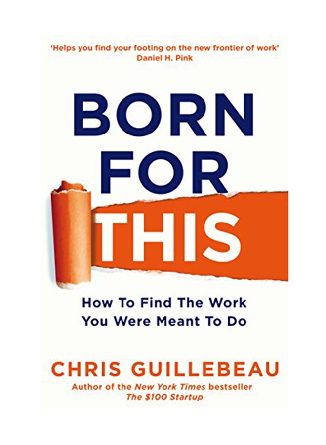 Born For This: How To Find The Work You Were Meant To Do Paperback English by Chris Guillebeau - May 8, 2018 