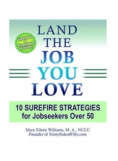 Land The Job You Love!: 10 Surefire Strategies For Jobseekers Over 50 Paperback English by Mary Eileen Williams Ma - January 14, 2010 