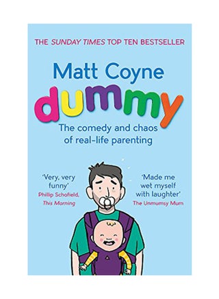 Dummy: The Comedy And Chaos Of Real-Life Parenting Paperback English by Matt Coyne - February 27, 2018 - v1550740526/N21328626A_1