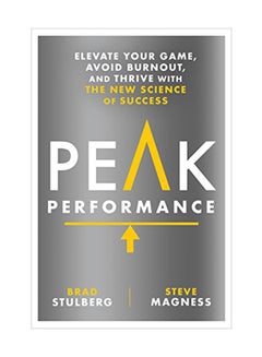 Peak Performance: Elevate Your Game, Avoid Burnout, And Thrive With The New Science Of Success Hardcover English by Brad Stulberg - May 1, 2018 