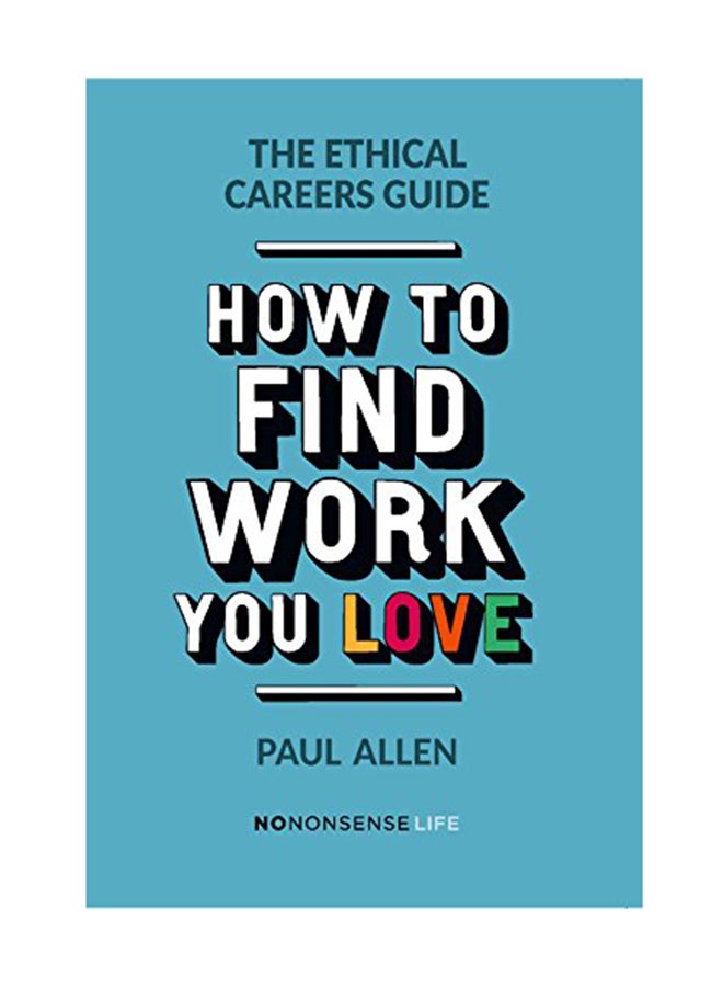 The Ethical Careers Guide: How To Find The Work You Love Paperback English by Paul Allen - April 25, 2017