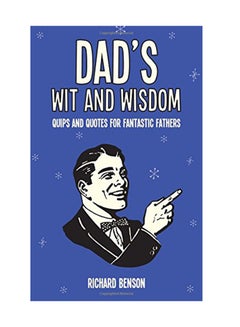 Dad's Wit And Wisdom: Quips And Quotes For Fantastic Fathers Hardcover English by Richard Benson - March 1, 2018 